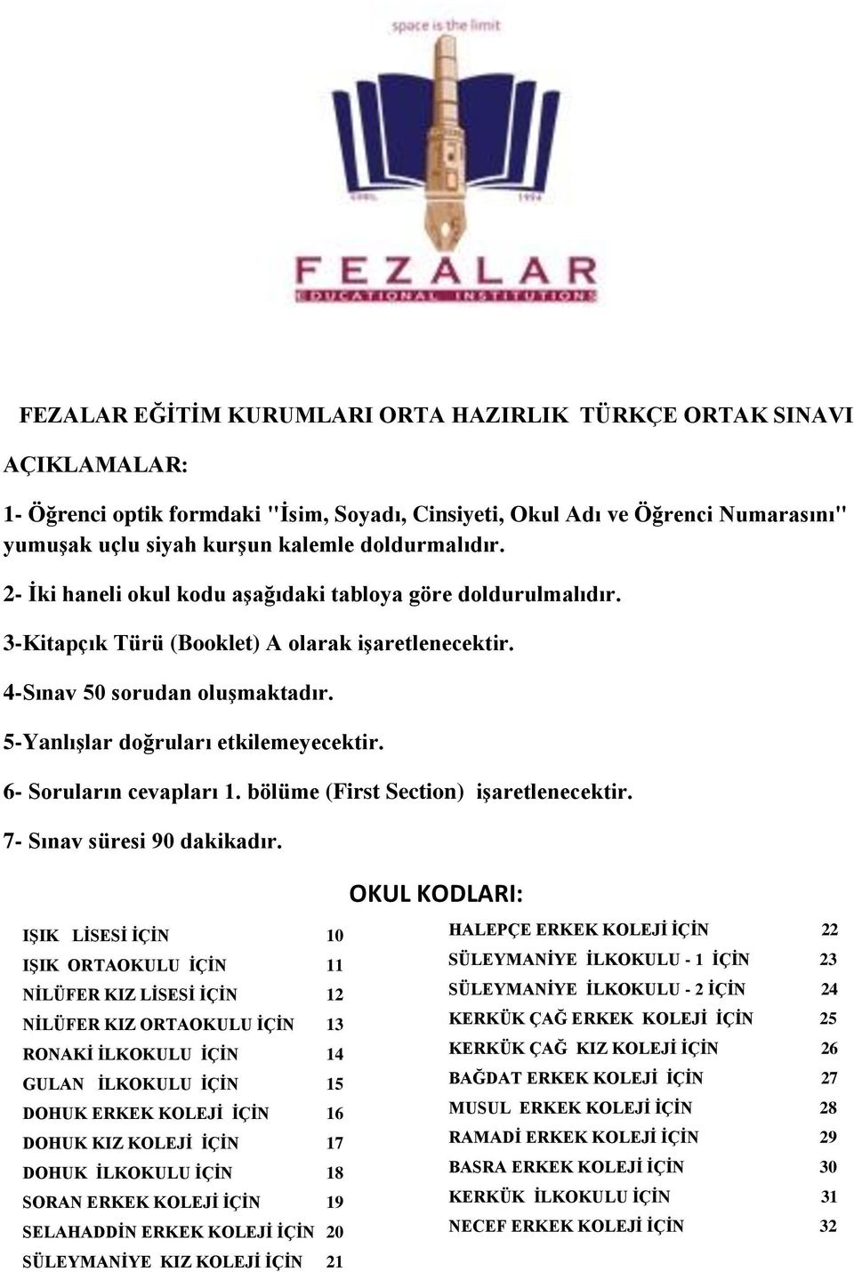 5-YanlıĢlar doğruları etkilemeyecektir. 6- Soruların cevapları 1. bölüme (First Section) iģaretlenecektir. 7- Sınav süresi 90 dakikadır.