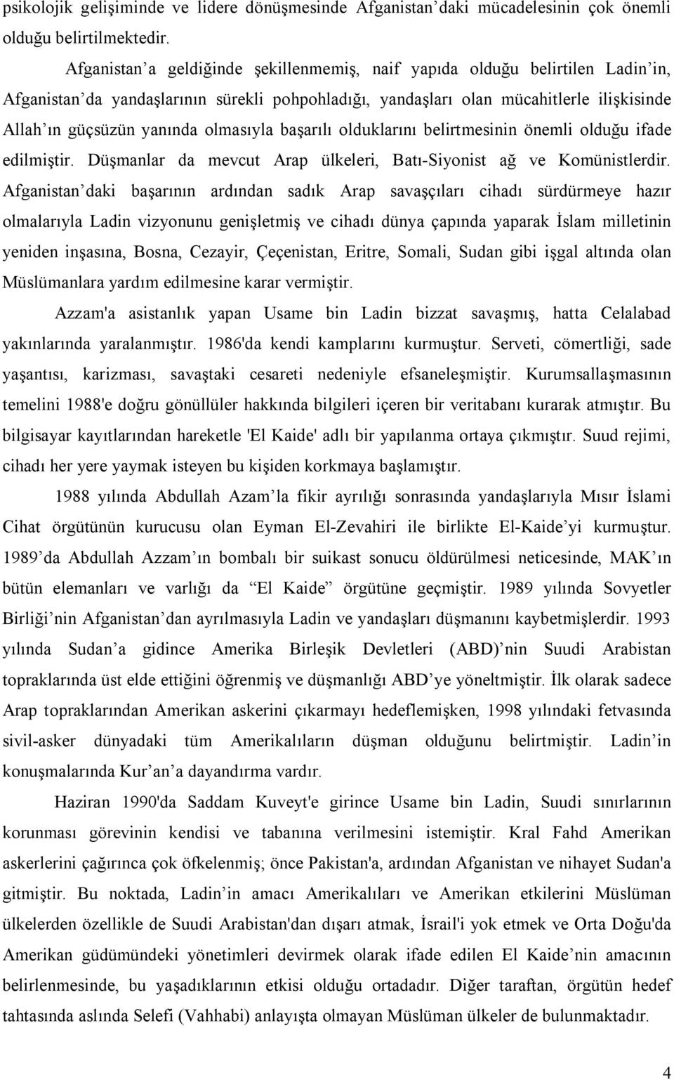 olmasıyla başarılı olduklarını belirtmesinin önemli olduğu ifade edilmiştir. Düşmanlar da mevcut Arap ülkeleri, Batı-Siyonist ağ ve Komünistlerdir.