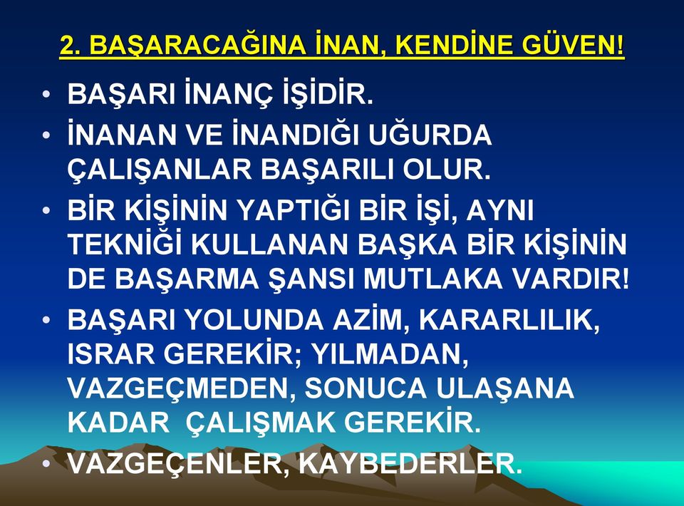 BİR KİŞİNİN YAPTIĞI BİR İŞİ, AYNI TEKNİĞİ KULLANAN BAŞKA BİR KİŞİNİN DE BAŞARMA ŞANSI