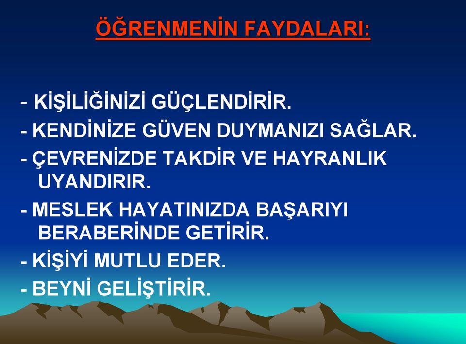 - ÇEVRENİZDE TAKDİR VE HAYRANLIK UYANDIRIR.