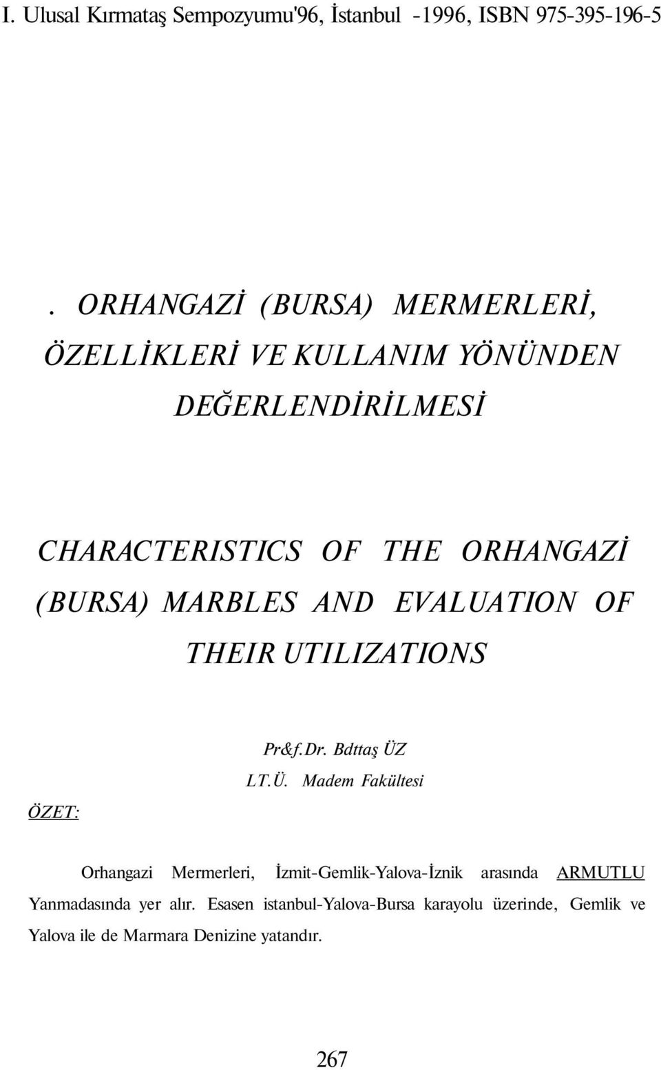 (BURSA) MARBLES AND EVALUATION OF THEIR UTILIZATIONS ÖZET: Pr&f.Dr. Bdttaş ÜZ