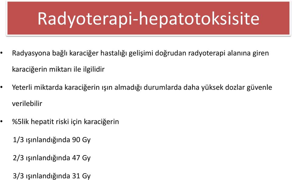 miktarda karaciğerin ışın almadığı durumlarda daha yüksek dozlar güvenle verilebilir %5lik