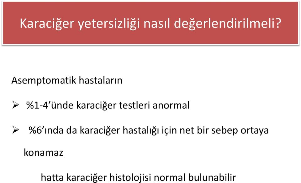 anormal %6 ında da karaciğer hastalığı için net bir