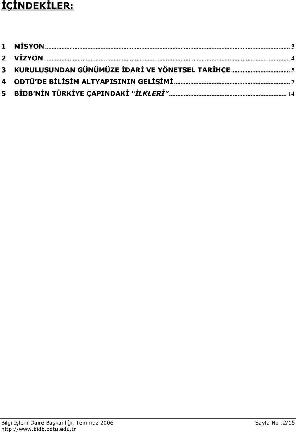 .. 5 4 ODTÜ DE BİLİŞİM ALTYAPISININ GELİŞİMİ.