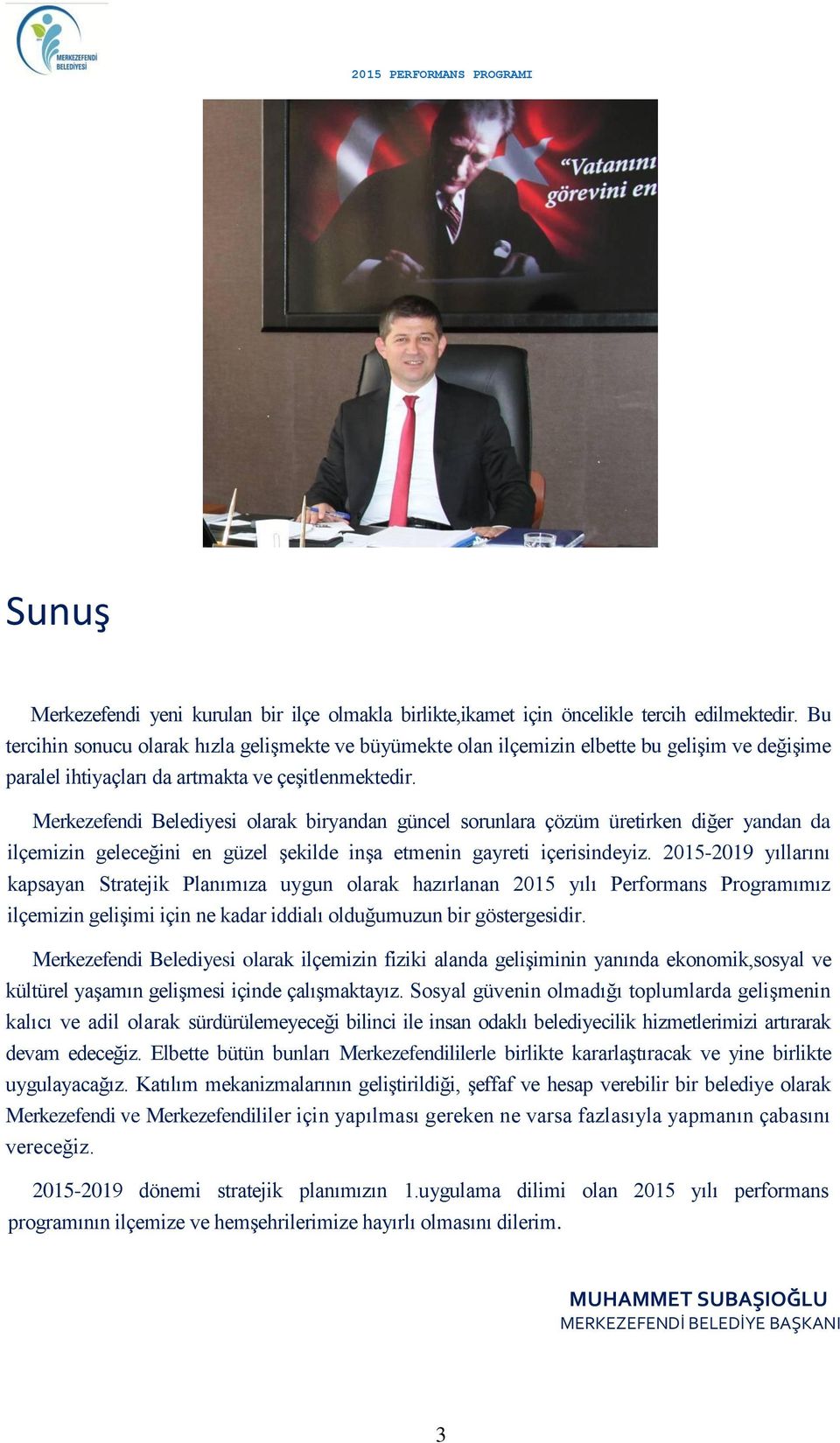 Merkezefendi Belediyesi olarak biryandan güncel sorunlara çözüm üretirken diğer yandan da ilçemizin geleceğini en güzel şekilde inşa etmenin gayreti içerisindeyiz.