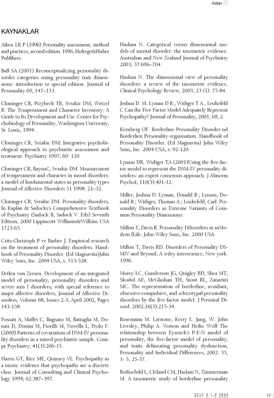 Cloninger CR, Przybeck TR, Svrakic DM, Wetzel R: The Temperament and Character Inventory: A Guide to Its Development and Use. Center for Psychobiology of Personality, Washington University, St.