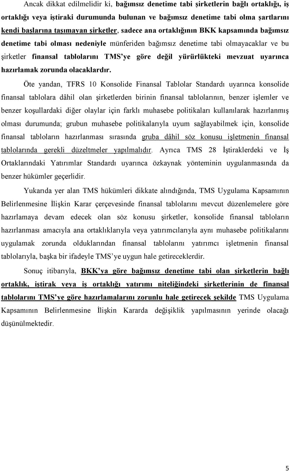 yürürlükteki mevzuat uyarınca hazırlamak zorunda olacaklardır.