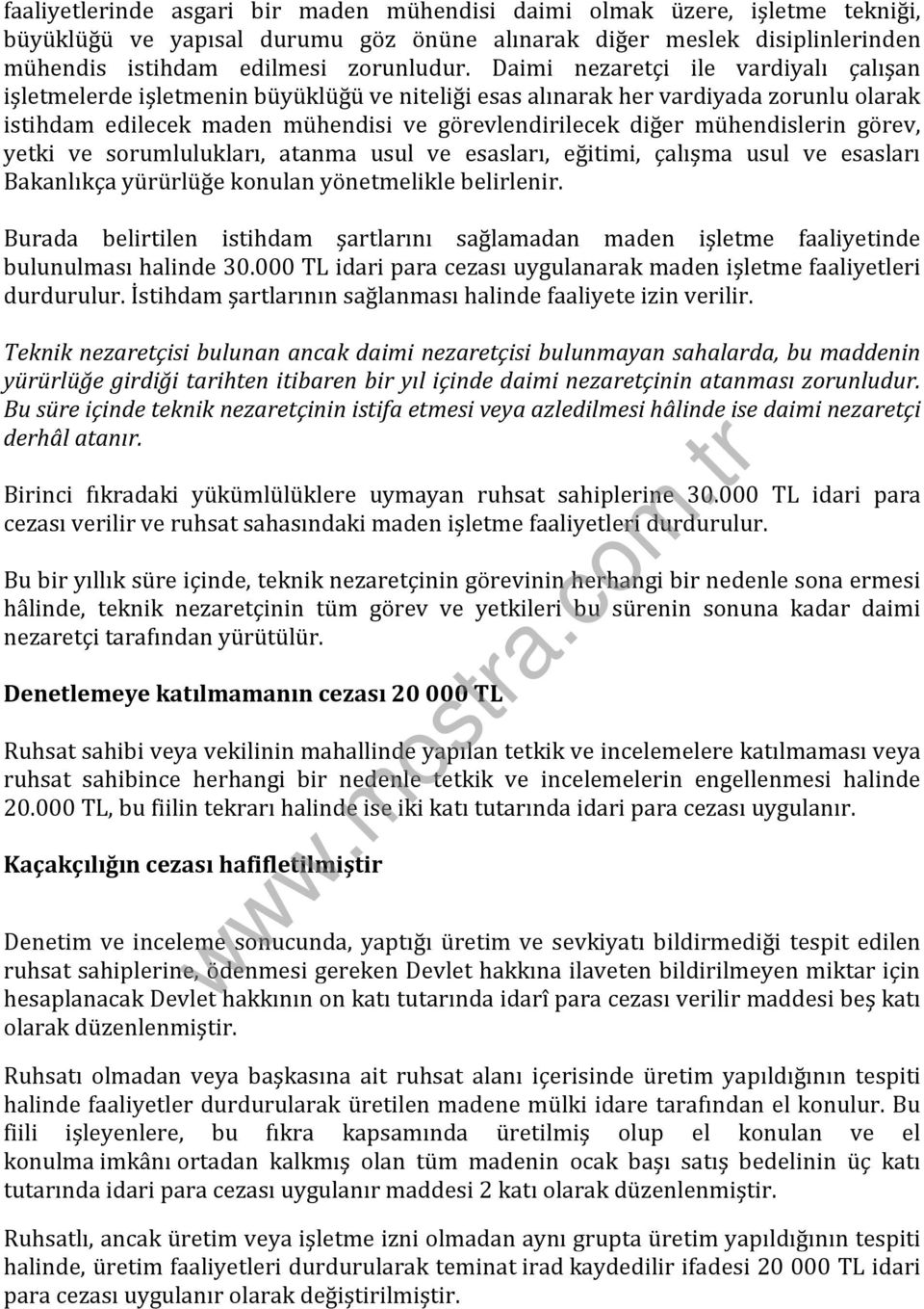 mühendislerin görev, yetki ve sorumlulukları, atanma usul ve esasları, eğitimi, çalışma usul ve esasları Bakanlıkça yürürlüğe konulan yönetmelikle belirlenir.