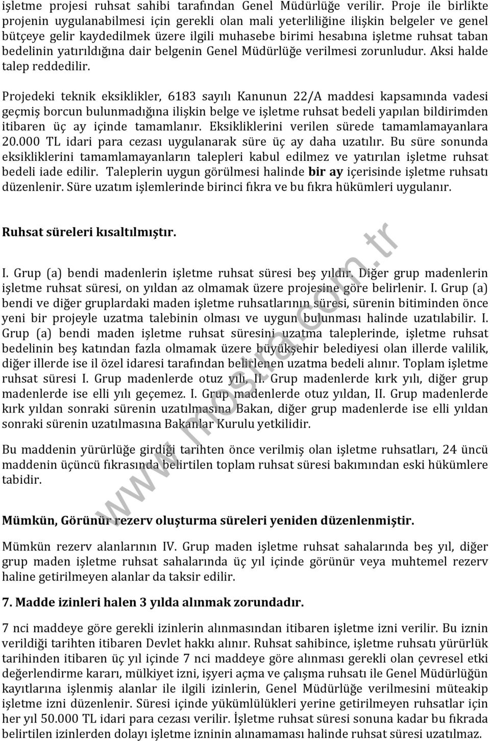 bedelinin yatırıldığına dair belgenin Genel Müdürlüğe verilmesi zorunludur. Aksi halde talep reddedilir.