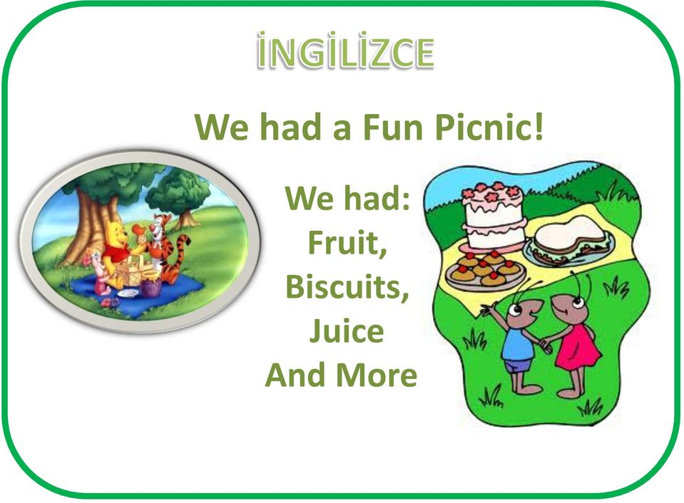 We had: Fruit,