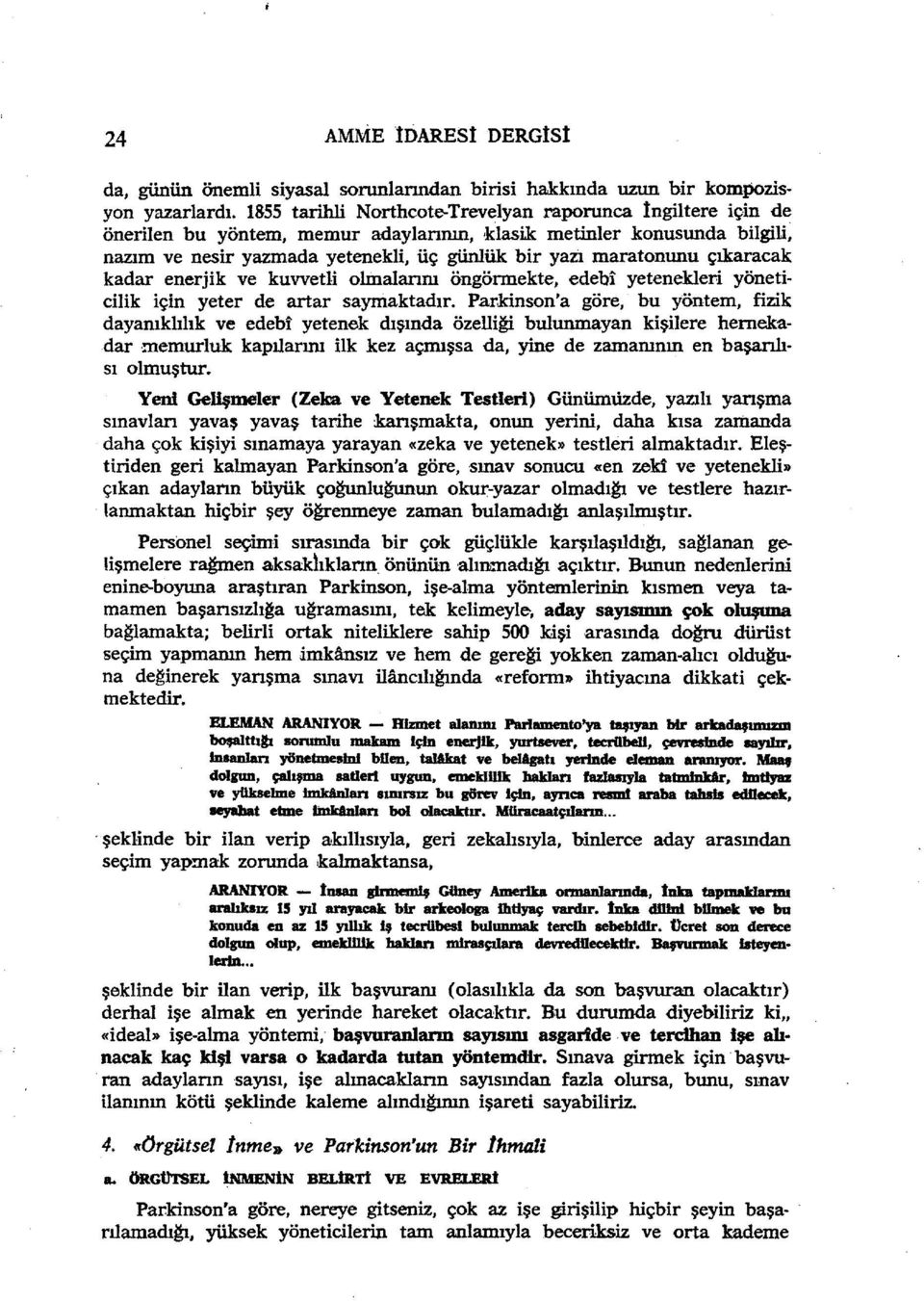 çıkaracak kadar enerjik ve kuvvetli olınalanm öngörmekte, edebi yetenekleri yöneticilik için yeter de artar saymaktadır.