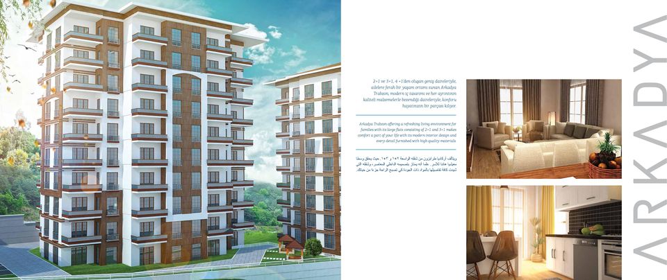 Arkadya Trabzon offering a refreshing living environment for families with its large flats consisting of 2+1 and 3+1 makes comfort a part of your life with its modern