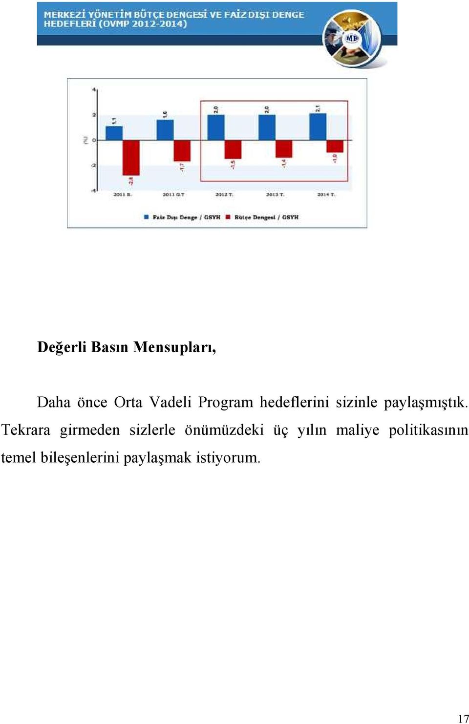 Tekrara girmeden sizlerle önümüzdeki üç yılın