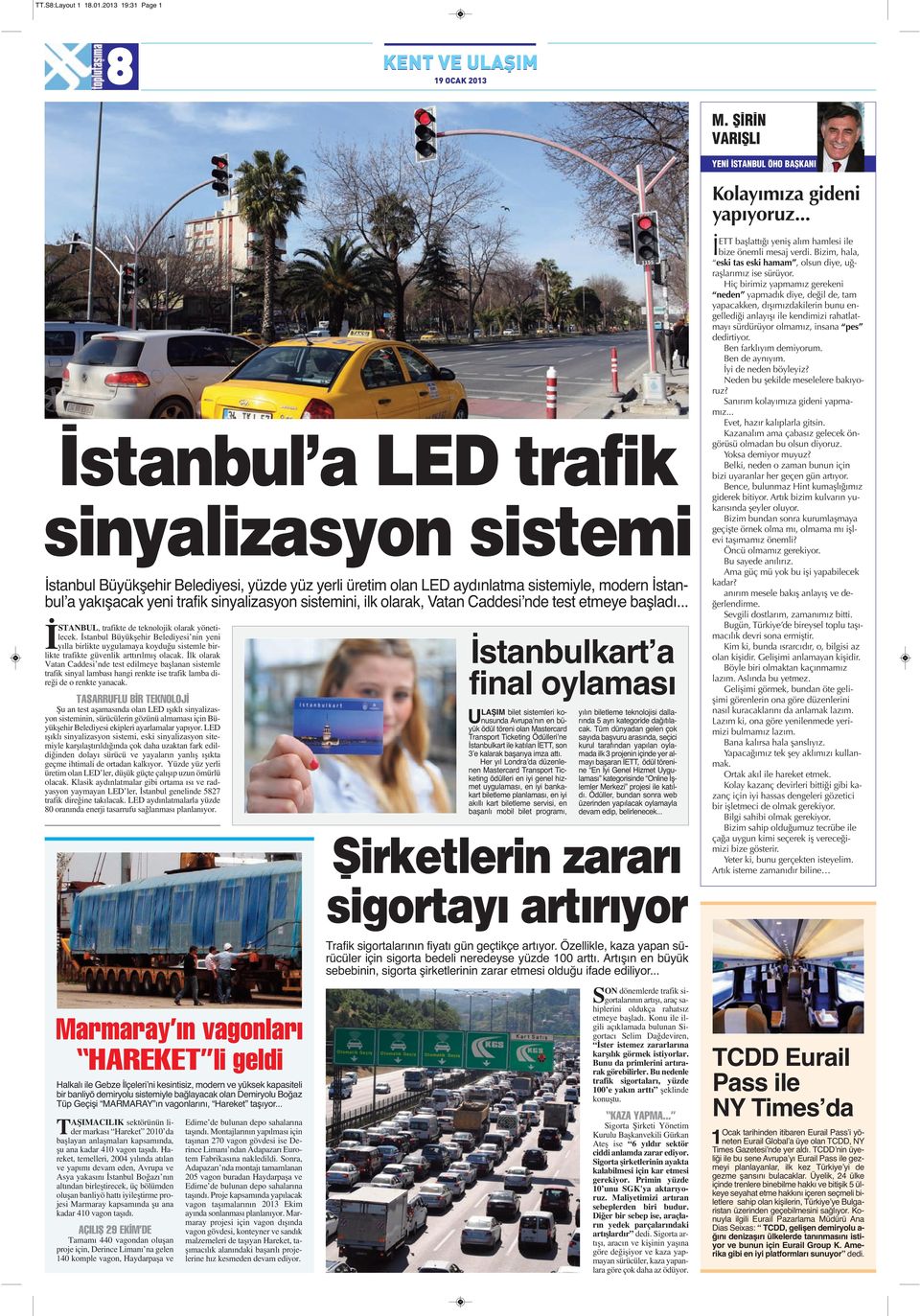 yeni trafik sinyalizasyon sistemini, ilk olarak, Vatan Caddesiʼnde test etmeye başladı... İSTANBUL, trafikte de teknolojik olarak yönetilecek.