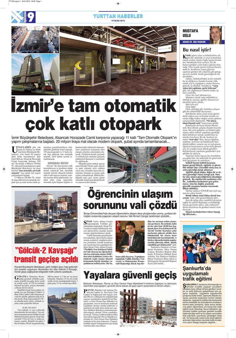 20 milyon liraya mal olacak modern otopark, şubat ayında tamamlanacak... UYGULADIĞI pek çok proje ile Türkiye ye örnek olan İzmir Büyükşehir Belediyesi, yine örnek bir projeyi daha kente kazandırıyor.