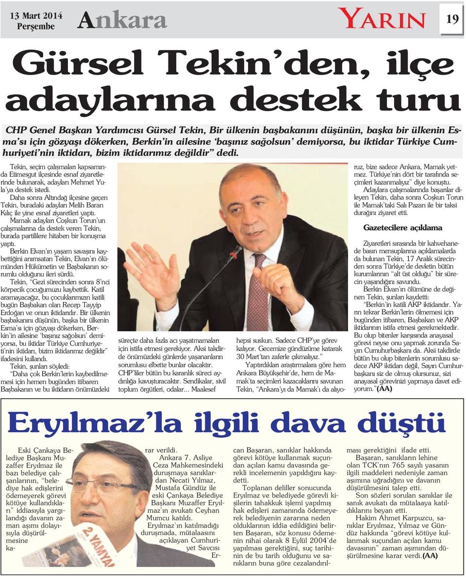 Tekin, seçim çal flmalar kapsam nda Etimesgut ilçesinde esnaf ziyaretlerinde bulunarak, adaylar Mehmet Yula ya destek istedi.