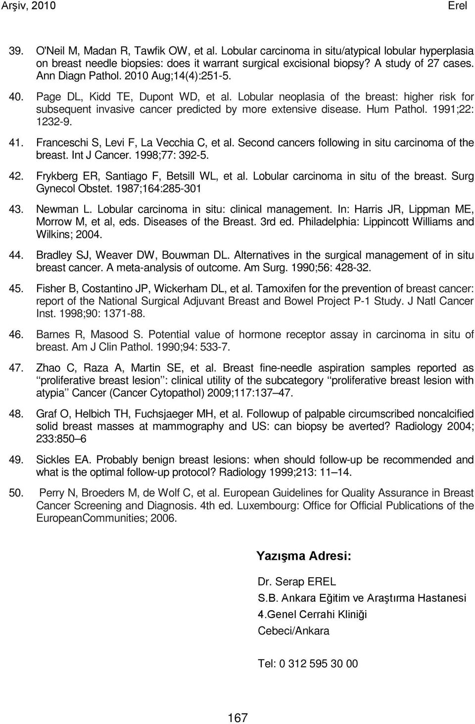 Hum Pathol. 1991;22: 1232-9. 41. Franceschi S, Levi F, La Vecchia C, et al. Second cancers following in situ carcinoma of the breast. Int J Cancer. 1998;77: 392-5. 42.