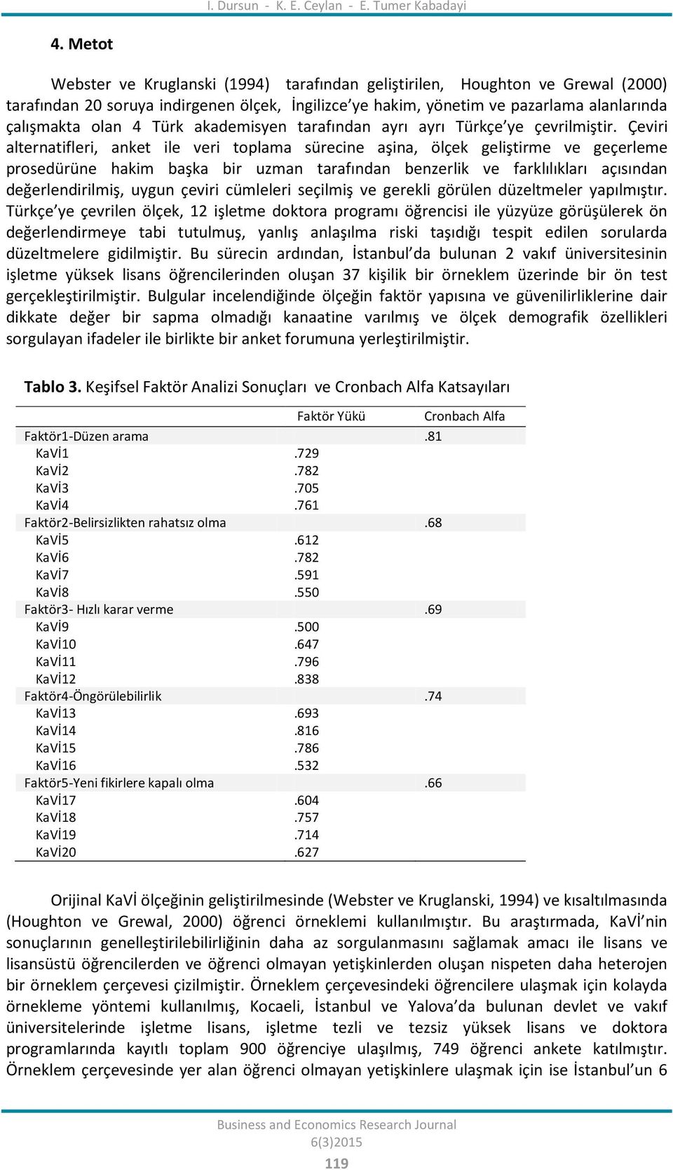 Türk akademisyen tarafından ayrı ayrı Türkçe ye çevrilmiştir.