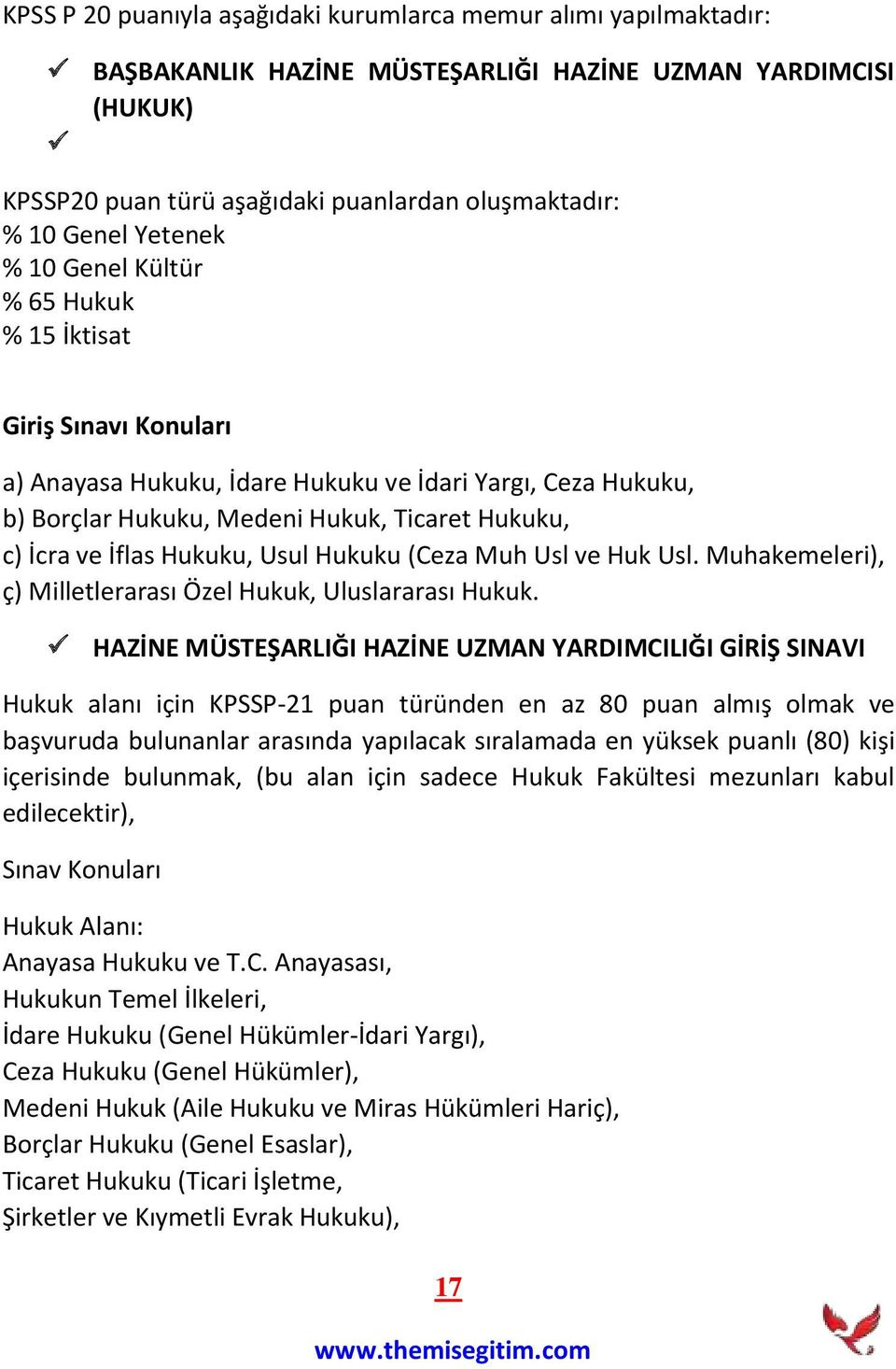 Hukuku, Usul Hukuku (Ceza Muh Usl ve Huk Usl. Muhakemeleri), ç) Milletlerarası Özel Hukuk, Uluslararası Hukuk.