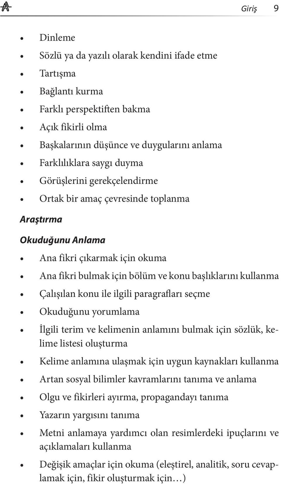 ilgili paragrafları seçme Okuduğunu yorumlama İlgili terim ve kelimenin anlamını bulmak için sözlük, kelime listesi oluşturma Kelime anlamına ulaşmak için uygun kaynakları kullanma Artan sosyal