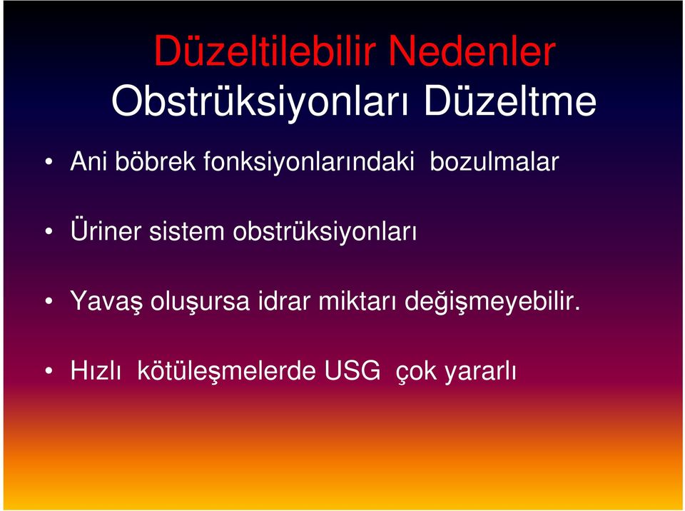 sistem obstrüksiyonları Yavaş oluşursa idrar