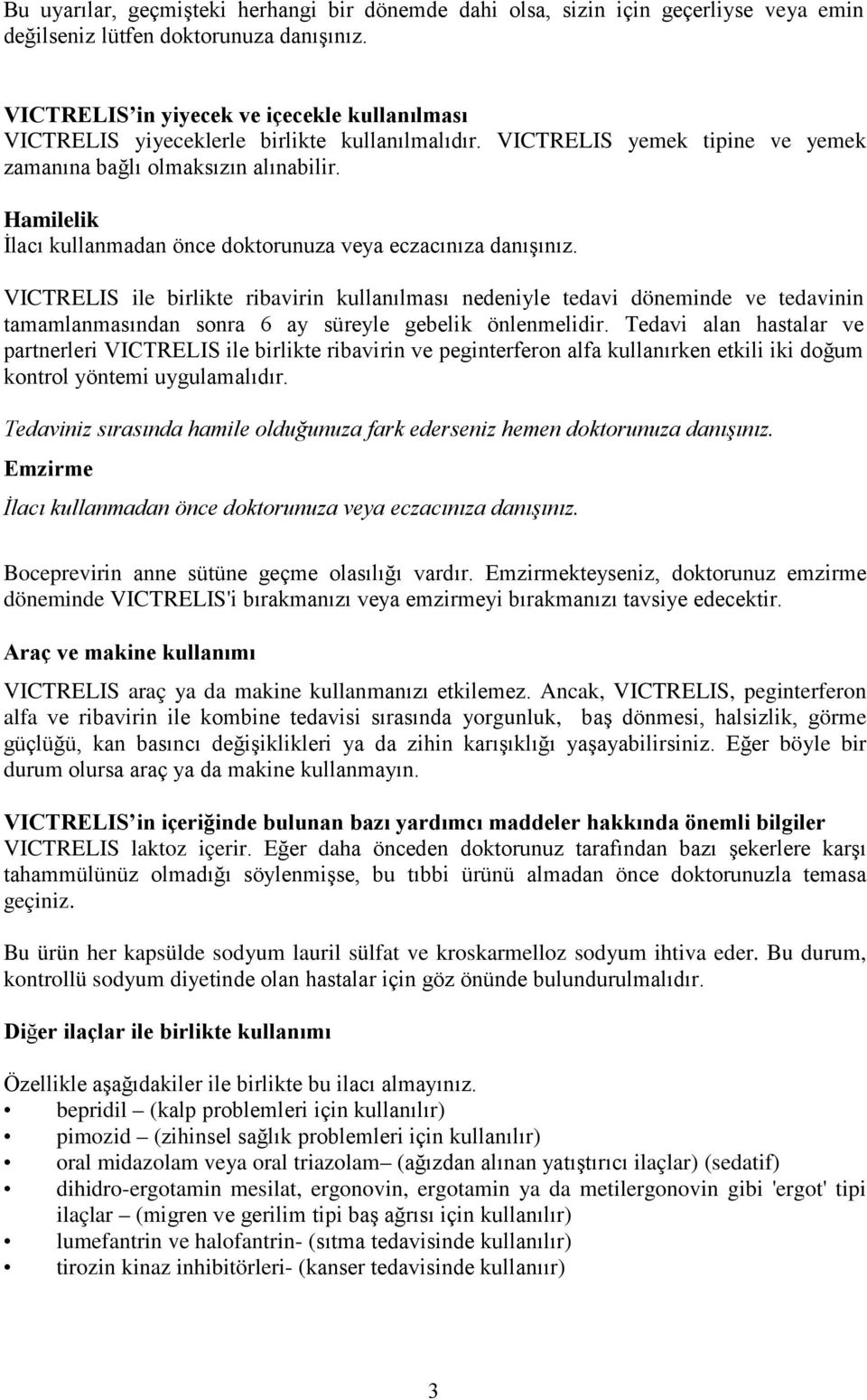 Hamilelik İlacı kullanmadan önce doktorunuza veya eczacınıza danışınız.