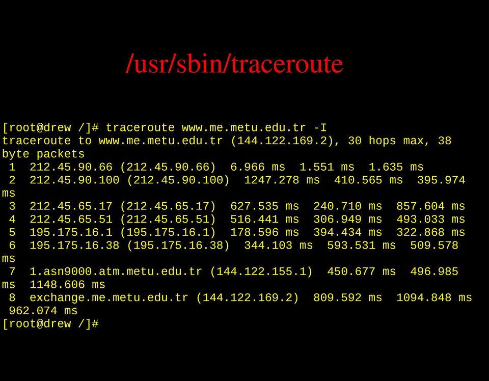 45.65.51) 516.441 ms 306.949 ms 493.033 ms 5 195.175.16.1 (195.175.16.1) 178.596 ms 394.434 ms 322.868 ms 6 195.175.16.38 (195.175.16.38) 344.103 ms 593.531 ms 509.