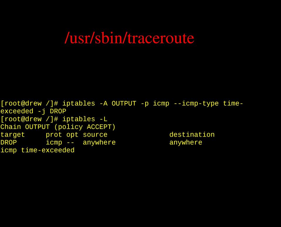 iptables -L Chain OUTPUT (policy ACCEPT) target prot opt