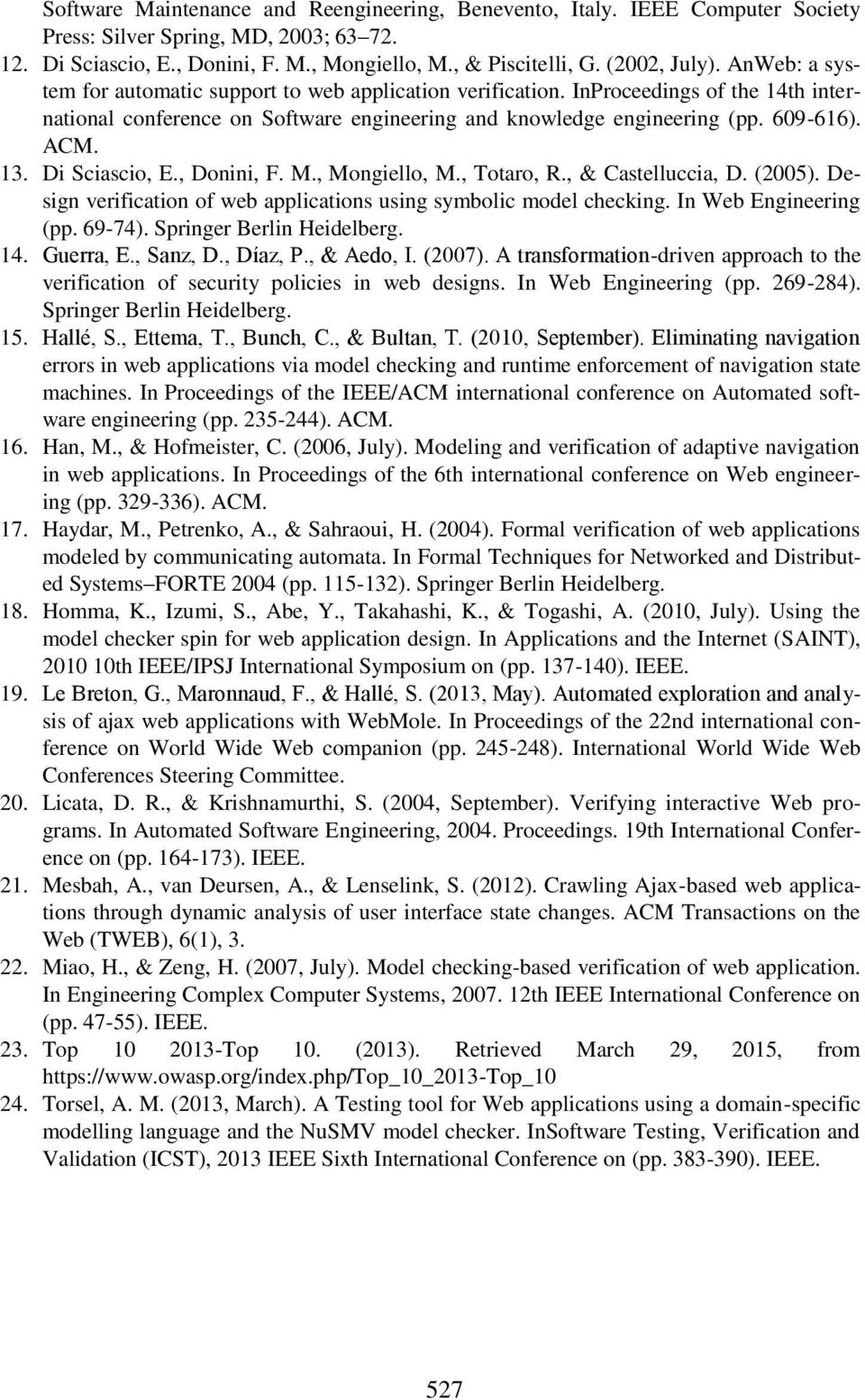 Di Sciascio, E., Donini, F. M., Mongiello, M., Totaro, R., & Castelluccia, D. (2005). Design verification of web applications using symbolic model checking. In Web Engineering (pp. 69-74).