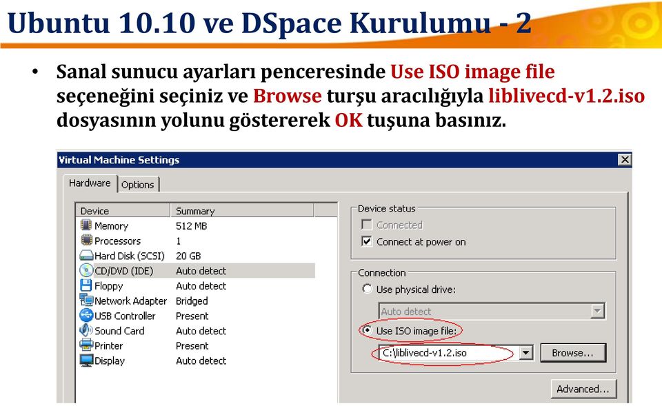 penceresinde Use ISO image file seçeneğini seçiniz