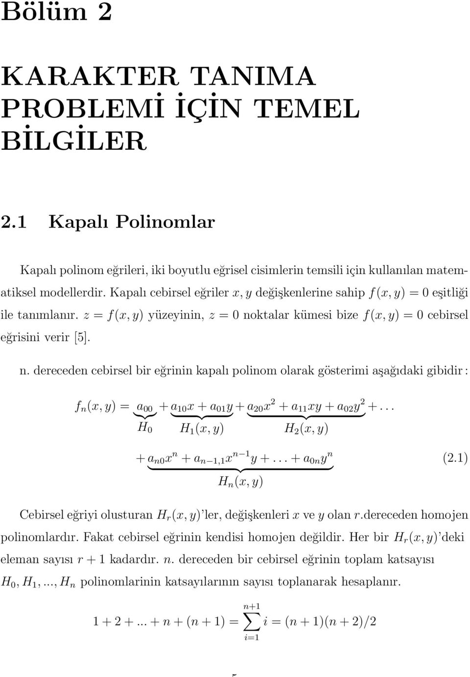 ktalar kümesi bize f(x, y) = cebirsel eğrisini verir [5]. n.