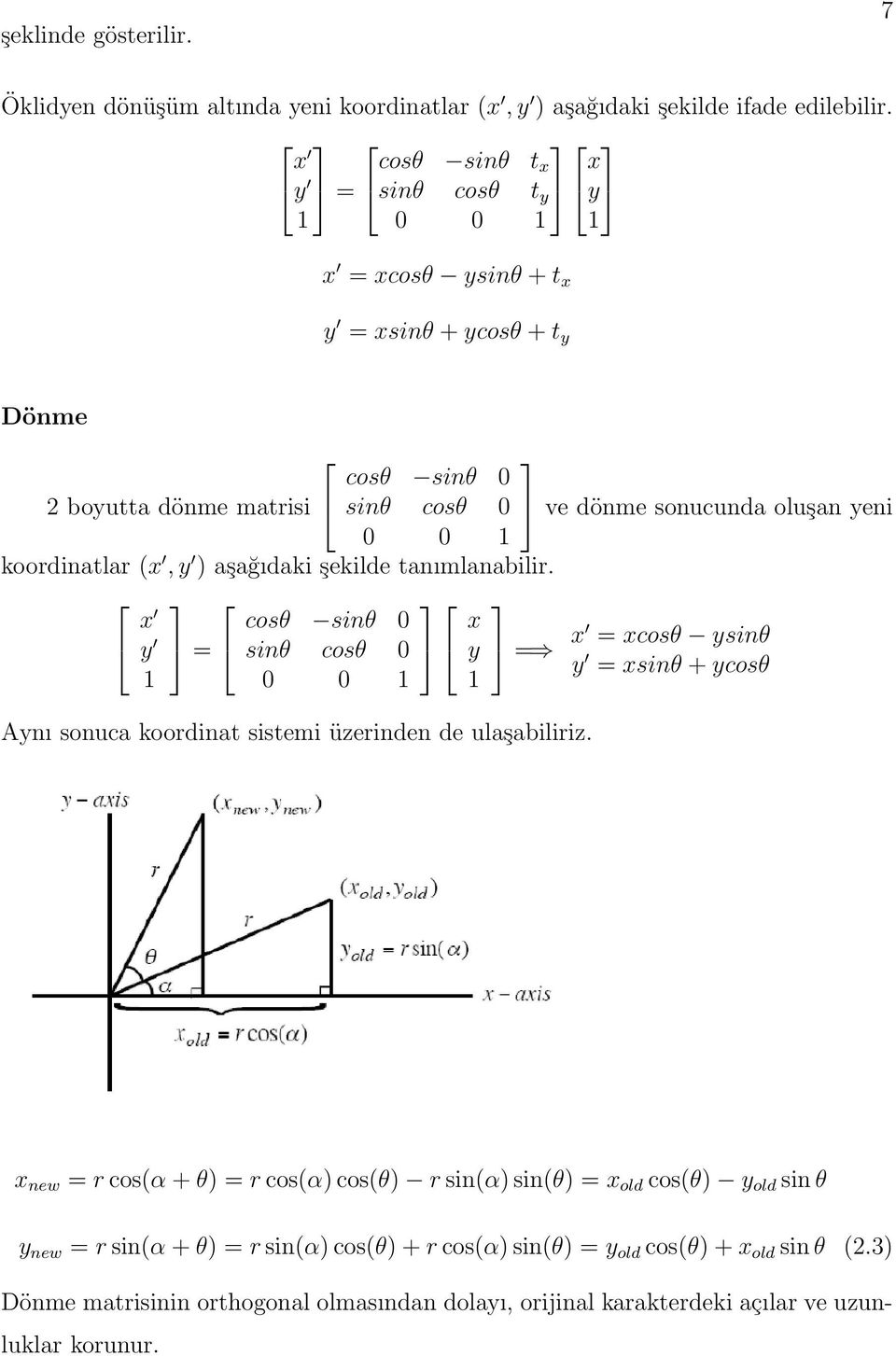 tanımlanabilir. x cosθ sinθ x y = sinθ cosθ y Aynı sonuca koordinat sistemi üzerinden de ulaşabiliriz.