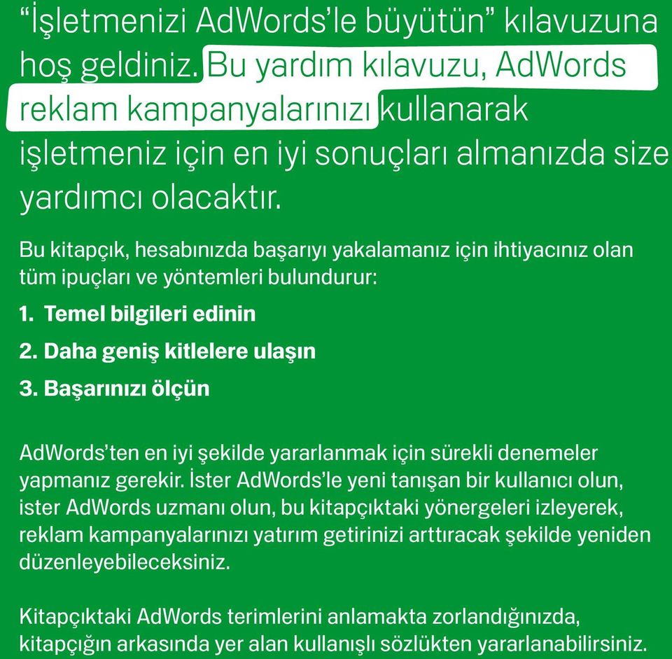 Başarınızı ölçün AdWords ten en iyi şekilde yararlanmak için sürekli denemeler yapmanız gerekir.