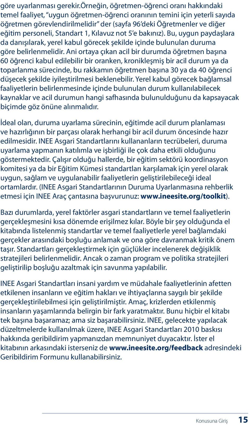 personeli, Standart 1, Kılavuz not 5 e bakınız). Bu, uygun paydaşlara da danışılarak, yerel kabul görecek şekilde içinde bulunulan duruma göre belirlenmelidir.