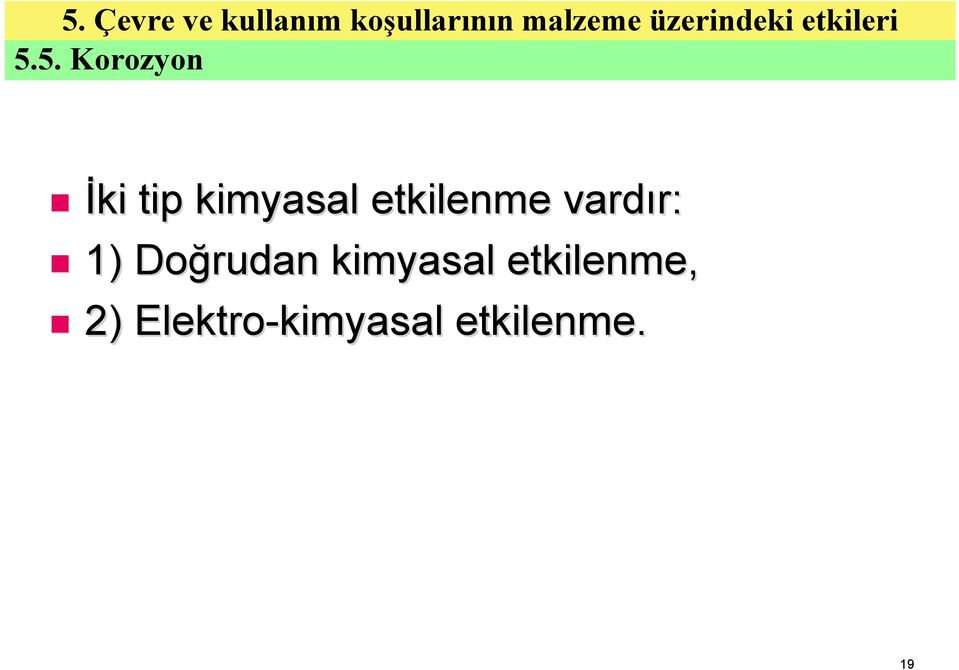 Doğrudan kimyasal etkilenme, 2)