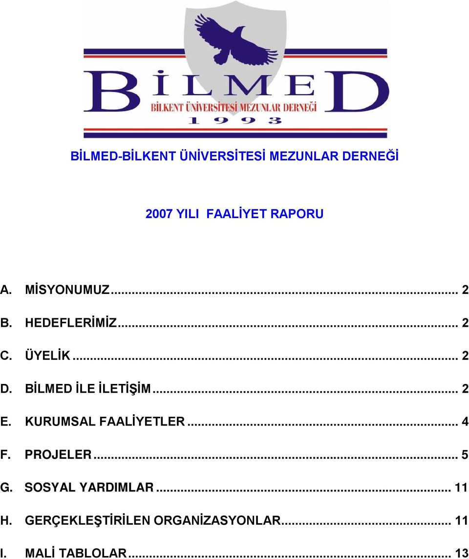 BİLMED İLE İLETİŞİM... 2 E. KURUMSAL FAALİYETLER... 4 F. PROJELER... 5 G.