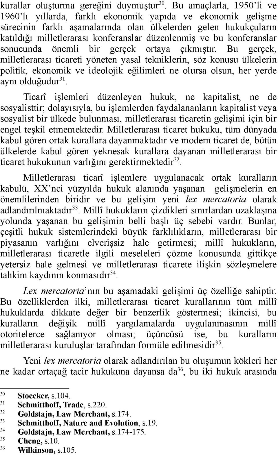 düzenlenmiş ve bu konferanslar sonucunda önemli bir gerçek ortaya çıkmıştır.