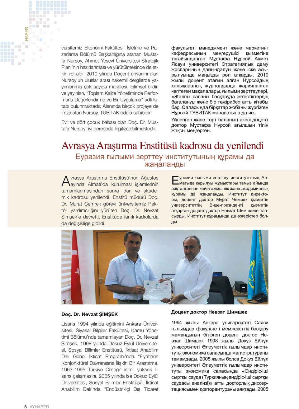 Uygulama adlı kitabı bulunmaktadır. Alanında birçok projeye de imza atan Nursoy, TÜBİTAK ödülü sahibidir. Evli ve dört çocuk babası olan Doç. Dr. Mustafa Nursoy iyi derecede İngilizce bilmektedir.