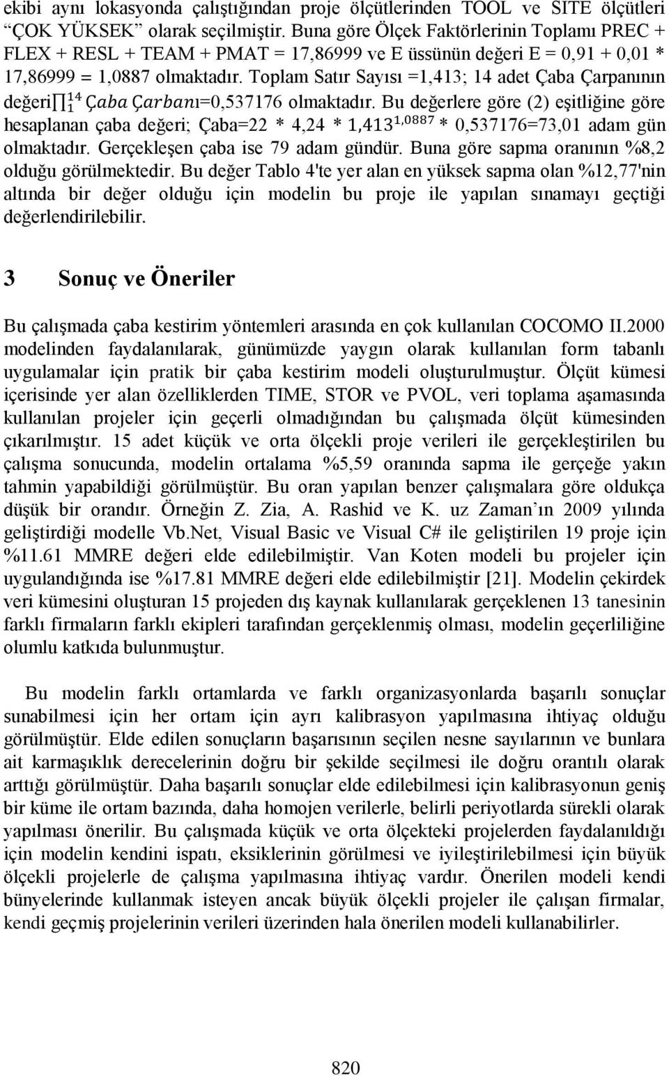 Toplam Satır Sayısı =1,413; 14 adet Çaba Çarpanının 14 değeri 1 Çaba Çarbanı=0,537176 olmaktadır.