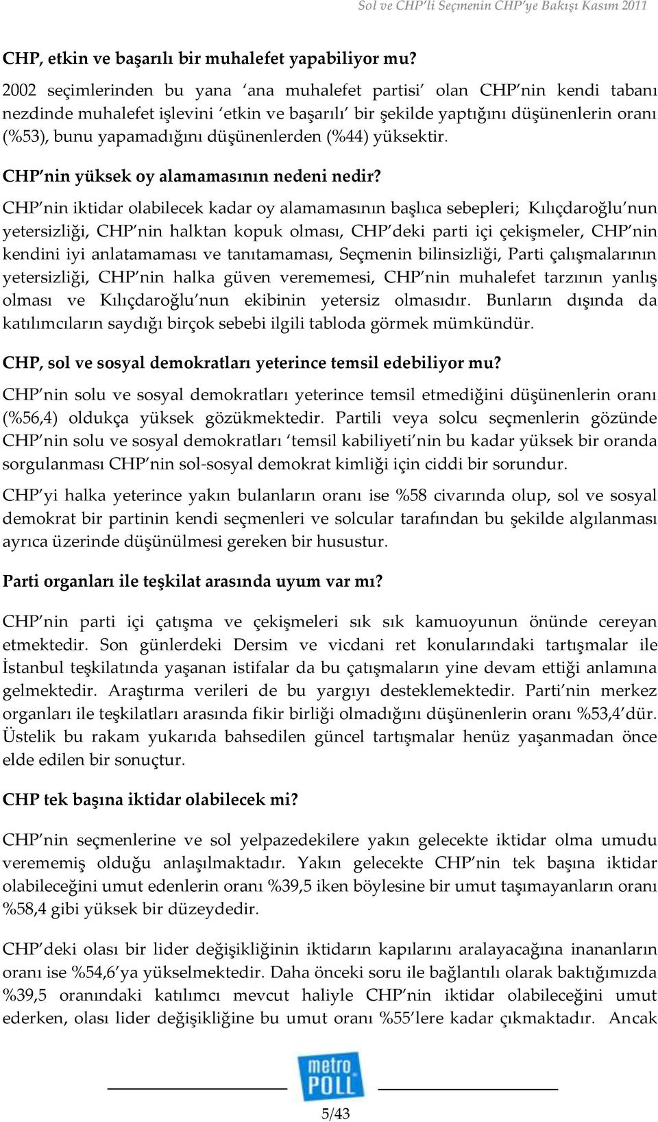 (44) yüksektir. CHP nin yüksek oy alamamasının nedeni nedir?