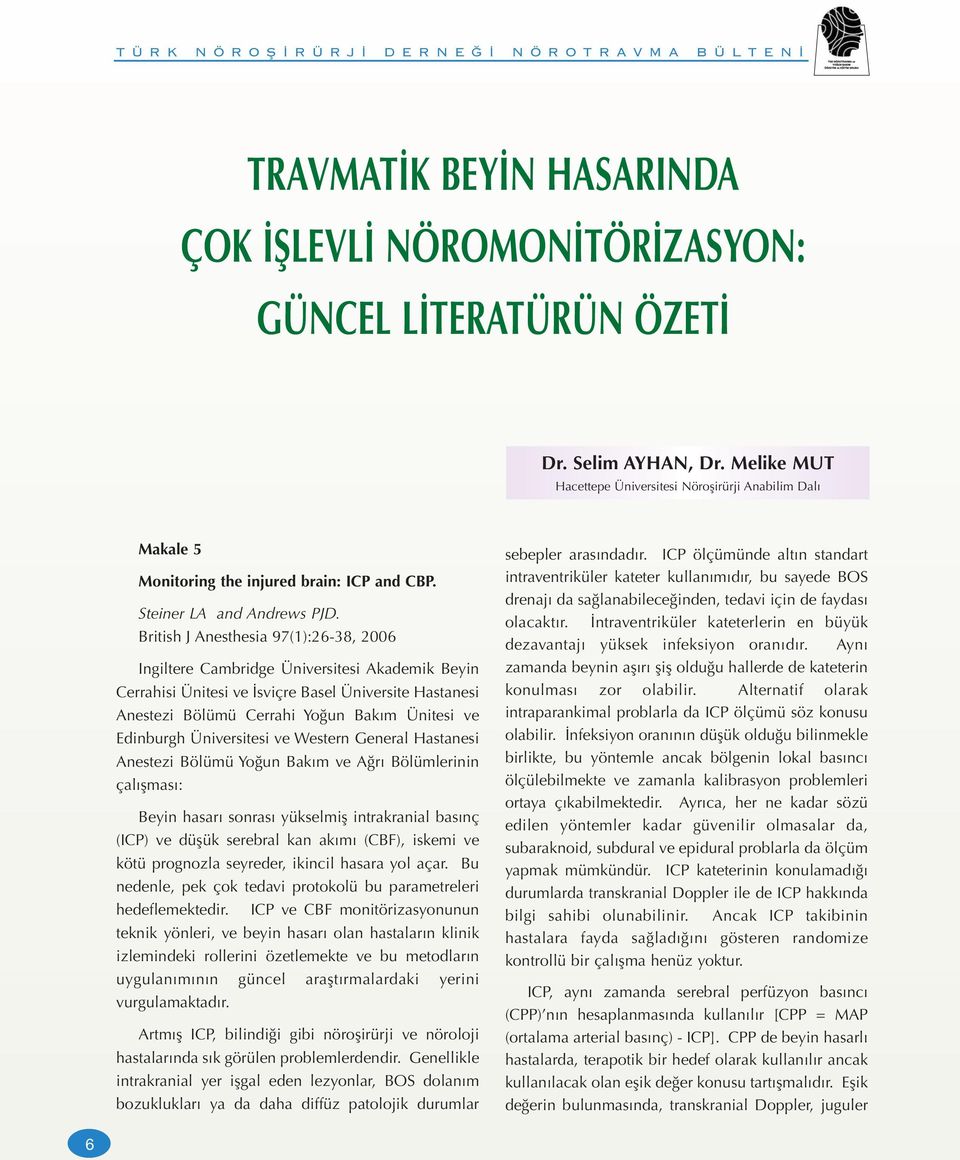 British J Anesthesia 97(1):26-38, 2006 Ingiltere Cambridge Üniversitesi Akademik Beyin Cerrahisi Ünitesi ve İsviçre Basel Üniversite Hastanesi Anestezi Bölümü Cerrahi Yoğun Bakım Ünitesi ve Edinburgh