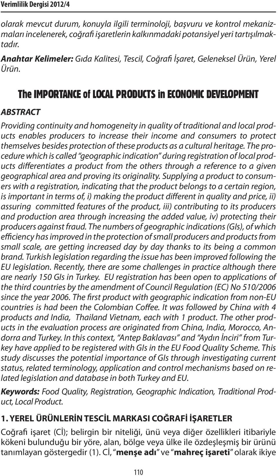 The IMPORTANCE of LOCAL PRODUCTS in ECONOMIC DEVELOPMENT ABSTRACT Providing continuity and homogeneity in quality of traditional and local products enables producers to increase their income and