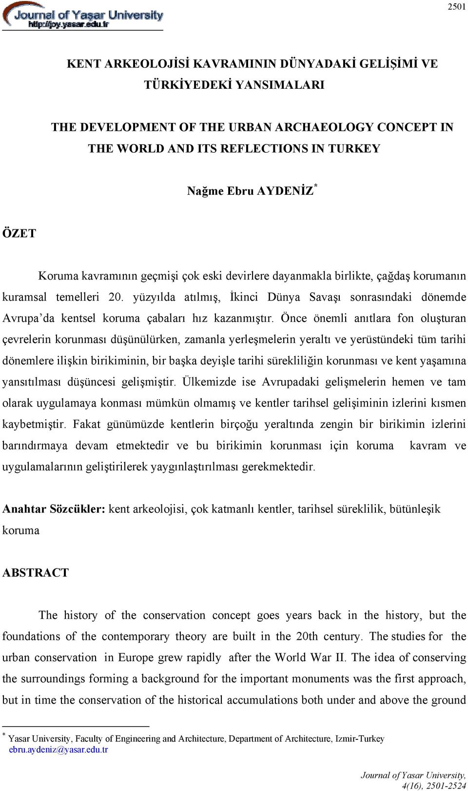 yüzyılda atılmış, İkinci Dünya Savaşı sonrasındaki dönemde Avrupa da kentsel koruma çabaları hız kazanmıştır.