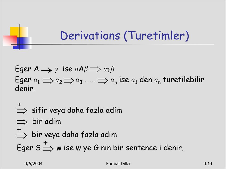 * + sifir veya daha fazla adim bir adim bir veya daha