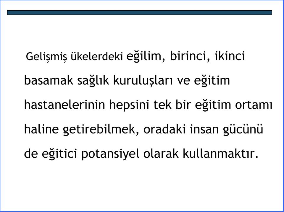 tek bir eğitim ortamı haline getirebilmek, oradaki