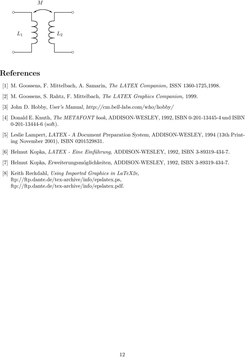 [5] Leslie Lampert, LATEX - A Document Preparation Sstem, ADDISON-WESLEY, 994 (3th Printing November 00), ISBN 005983.