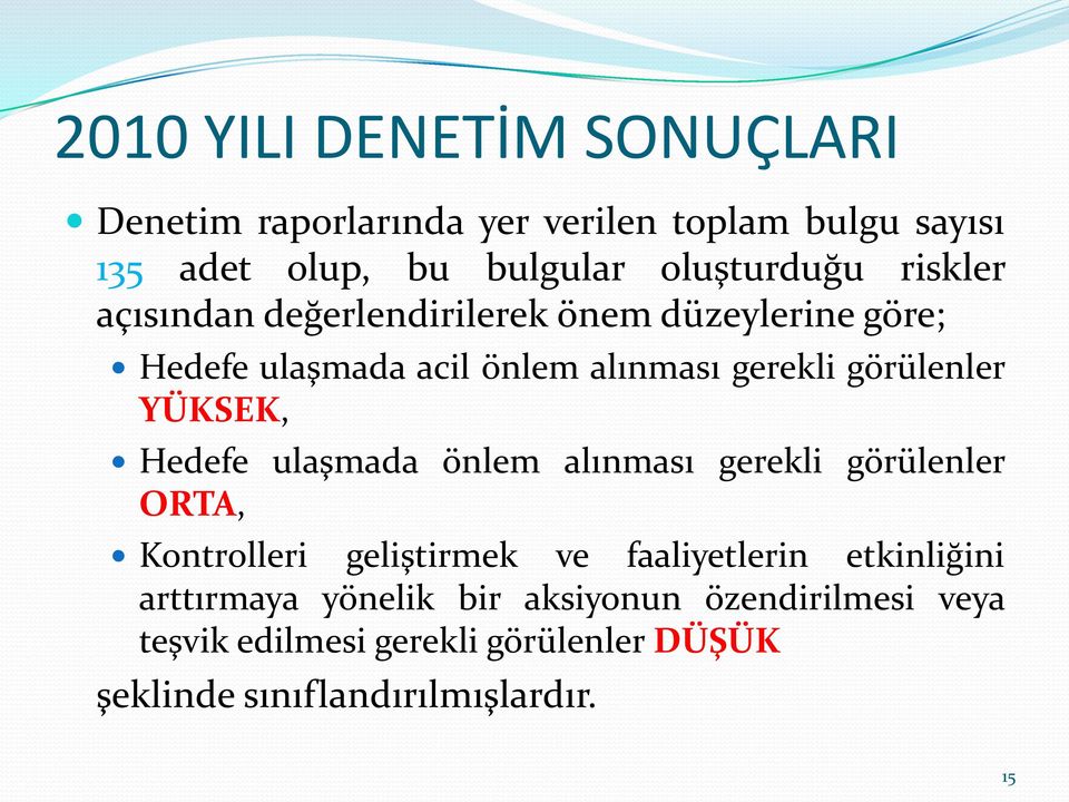 YÜKSEK, Hedefe ulaşmada önlem alınması gerekli görülenler ORTA, Kontrolleri geliştirmek ve faaliyetlerin etkinliğini