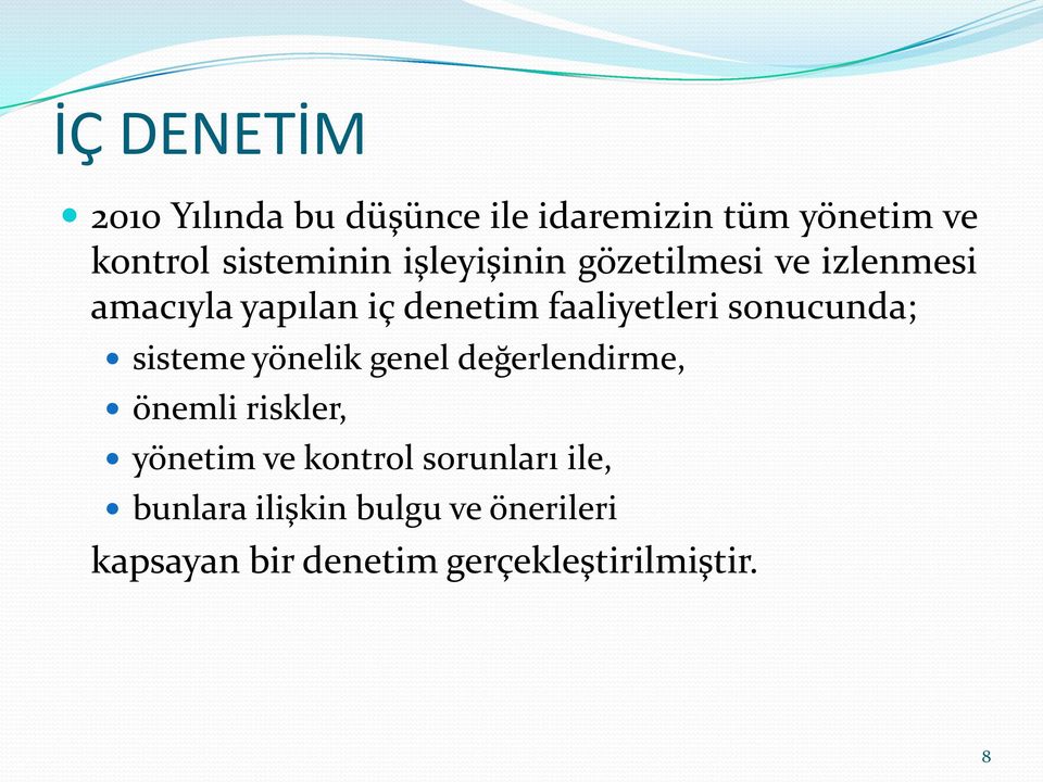 sonucunda; sisteme yönelik genel değerlendirme, önemli riskler, yönetim ve kontrol