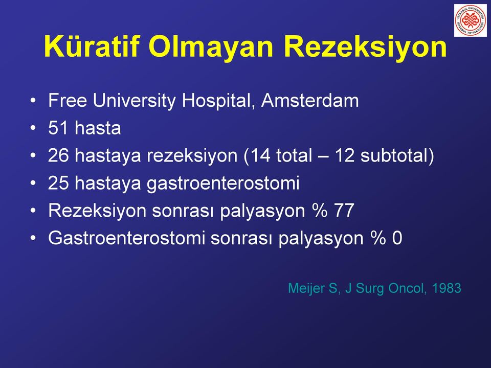 gastroenterostomi Rezeksiyon sonrası palyasyon % 77