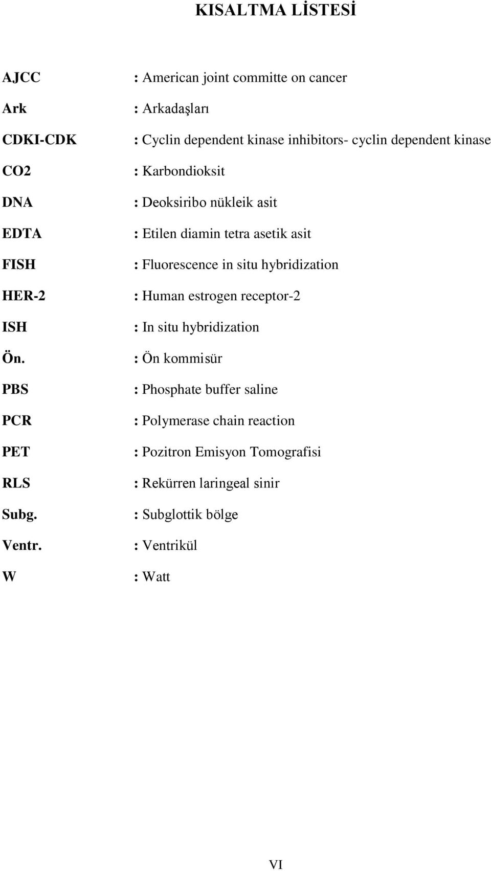 Deoksiribo nükleik asit : Etilen diamin tetra asetik asit : Fluorescence in situ hybridization : Human estrogen receptor-2 : In situ